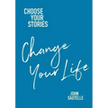 Choose Your Stories, Change Your Life