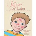 Kisses for Later: Because Love Never Leaves... Even When Mommy Has To