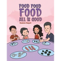 Food Food Food All is Good