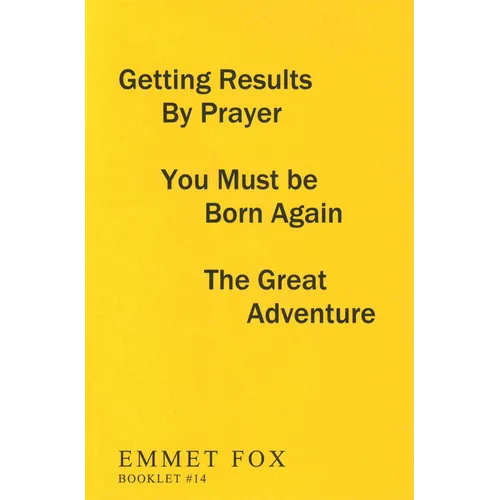 Getting Results by Prayer; You Must Be Born Again; The Great Adventure (#14): 3 Complete Essays
