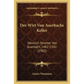 Der Wirt Von Auerbachs Keller: Heinrich Stromer Von Auerbach, 1482-1542 (1902)