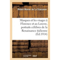 Masques Et Les Visages À Florence Et Au Louvre, Portraits Célèbres de la Renaissance Italienne