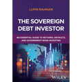 The Sovereign Debt Investor: An Essential Guide to Returns, Defaults, and Government Bond Investing