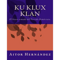 Ku Klux Klan: El brazo armado del Partido Demócrata