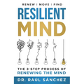 Resilient Mind: The 3-Step Process of Renewing the Mind