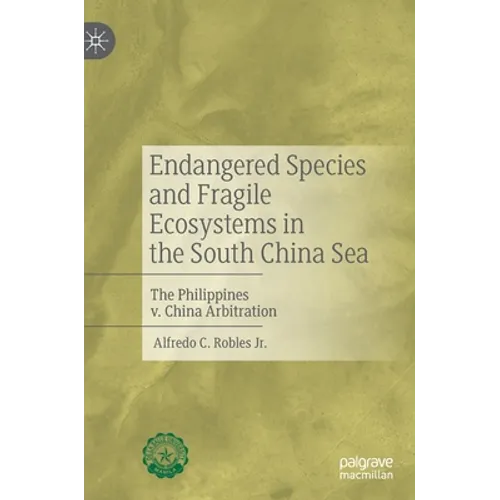 Endangered Species and Fragile Ecosystems in the South China Sea: The Philippines V. China Arbitration