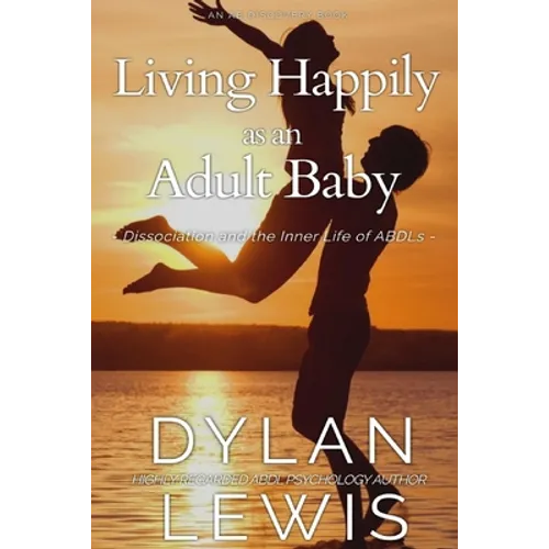 Living Happily as an Adult Baby: Dissociation and the Inner Life of ABDLs