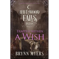 Trapped Within a Wish: A Legends of Havenwood Falls Novella