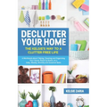 Declutter Your Home: The Kelsie's Way to a Clutter Free Life - A Workbook to Tidying, Cleaning and Organizing Your House, Room by Room, on