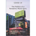 COVID-19 The Politics of a Pandemic Moral Panic