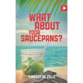 What about Your Saucepans?