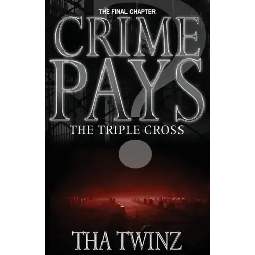 Crime Pays? III: The Triple Cross