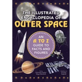 The Illustrated Encyclopedia of Outer Space: An A to Z Guide to Facts and Figures