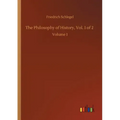 The Philosophy of History, Vol. 1 of 2: Volume 1