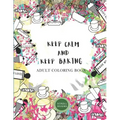 KEEP CALM AND KEEP BAKING- Adult Coloring Book