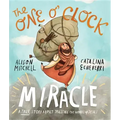 The One O'Clock Miracle Storybook: A True Story about Trusting the Words of Jesus