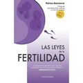 Las leyes de la fertilidad: Si te preguntas qué más puedes hacer, o qué estás haciendo mal, aquí está la respuesta para conseguir un EMBARAZO DE ÉXITO
