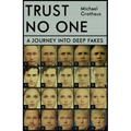 Trust No One: Inside the World of Deepfakes