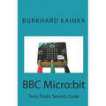 BBC Micro: bit: Test Tricks Secrets Code