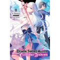 The Demon Sword Master of Excalibur Academy, Vol. 8 (Light Novel): Volume 8