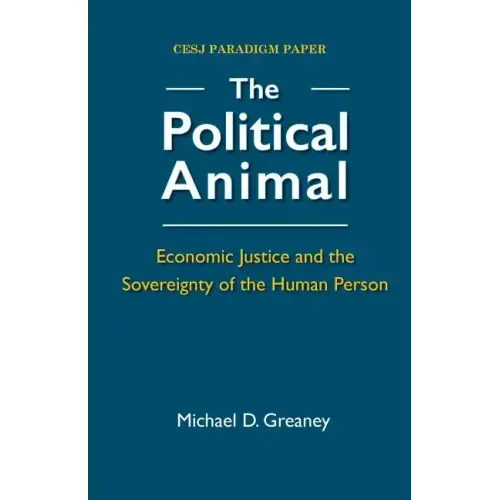 The Political Animal: Economic Justice and the Sovereignty of the Human Person