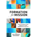 Formation for Mission: Discipleship and Identity for Emerging Adults