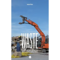 Waste: Capitalism and the Dissolution of the Human in Twentieth-Century Theater