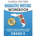 FLORIDA TEST PREP Narrative Writing Workbook Grade 4: A Complete Guide to Writing Stories, Personal Narratives, and More