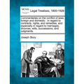 Commentaries on the conflict of laws, foreign and domestic: in regard to contracts, rights, and remedies, and especially in regard to marriages, divor
