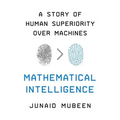 Mathematical Intelligence: A Story of Human Superiority Over Machines