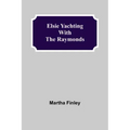 Elsie Yachting with the Raymonds