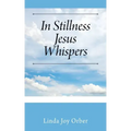 In Stillness Jesus Whispers