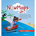 Nowmaps, Jr.: Adventure Stories to Help Young Kids Navigate Everyday Challenges & Grow in Caring & Kind Ways
