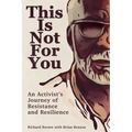 This Is Not for You: An Activist's Journey of Resistance and Resilience