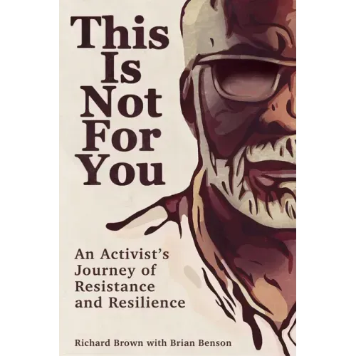 This Is Not for You: An Activist's Journey of Resistance and Resilience