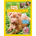 125 Pet Rescues: From Pound to Palace: Homeless Pets Made Happy