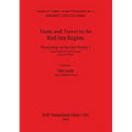 Trade and Travel in the Red Sea Region: Proceedings of Red Sea Project I Held in the British Museum October 2002