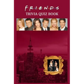 Friends: Trivia Quiz Book