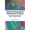 Prophetic Witness and the Reimagining of the World: Poetry, Theology and Philosophy in Dialogue- Power of the Word V