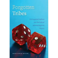 Forgotten Tribes: Unrecognized Indians and the Federal Acknowledgment Process