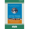 Urgent Message from Mother: Gather the Women, Save the World (16pt Large Print Edition)