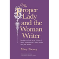 The Proper Lady and the Woman Writer: Ideology as Style in the Works of Mary Wollstonecraft, Mary Shelley, and Jane Austen