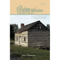 Volume II the Creation of Mormonism: Joseph Smith Jr. in the 1820s: The Quest for the New Jerusalem: A Mormon Generational Saga