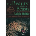 The Beauty of the Beasts: Tales of Hollywood's Wild Animal Stars