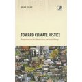 Toward Climate Justice: Perspectives on the Climate Crisis and Social Change