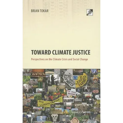 Toward Climate Justice: Perspectives on the Climate Crisis and Social Change