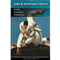 Judo & American Culture: Prelude, Acceptance, Embodiment