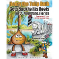 Henry the Tulip Bulb Gets Back to His Roots in St. Augustine, Florida