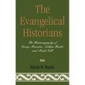 The Evangelical Historians: The Historiography of George Marsden, Nathan Hatch, and Mark Noll