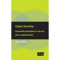Cyber Security: Essential Principles to Secure Your Organisation